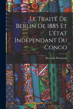 Cover Le Traité De Berlin De 1885 Et L'état Indépendant Du Congo
