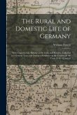 The Rural and Domestic Life of Germany: With Characteristic Sketches of Its Cities and Scenery. Collected in a General Tour, and During a Residence in