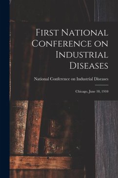Cover First National Conference on Industrial Diseases: Chicago, June 10, 1910