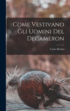 Come Vestivano Gli Uomini Del Decameron - Merkel, Carlo