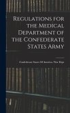 Regulations for the Medical Department of the Confederate States Army