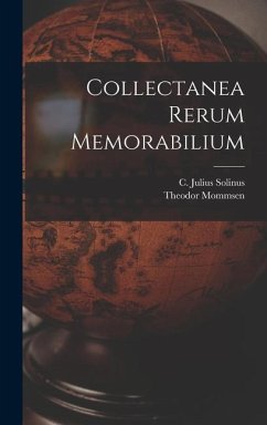 Collectanea rerum memorabilium - Mommsen, Theodor; Solinus, C. Julius