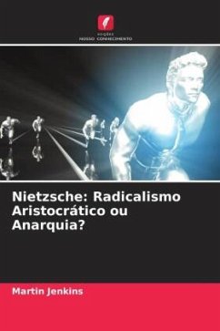 Nietzsche: Radicalismo Aristocrático ou Anarquia? - Jenkins, Martin