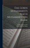 Das Leben Muhammed's nach Muhammed Ibn Ishâk