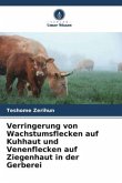 Verringerung von Wachstumsflecken auf Kuhhaut und Venenflecken auf Ziegenhaut in der Gerberei