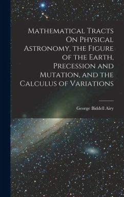 Cover Mathematical Tracts On Physical Astronomy, the Figure of the Earth, Precession and Mutation, and the Calculus of Variations