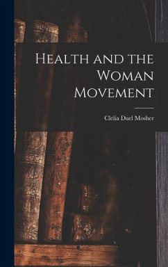 Health and the Woman Movement - Mosher, Clelia Duel