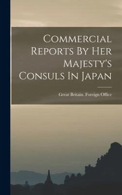 Commercial Reports By Her Majesty's Consuls In Japan