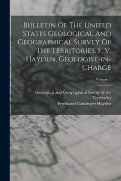 Cover Bulletin Of The United States Geological And Geographical Survey Of The Territories. F. V. Hayden, Geologist-in-charge; Volume 1