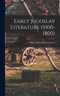 Early Jugoslav Literature (1000-1800) - Stoyan, Stanoyevich Milivoy