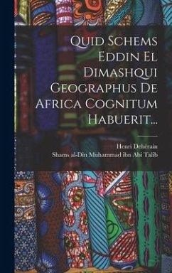 Quid Schems Eddin El Dimashqui Geographus De Africa Cognitum Habuerit... - Dehérain, Henri