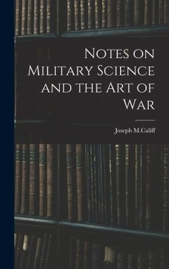 Notes on Military Science and the art of War - M. Califf, Joseph
