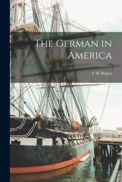 The German in America - Bogen, F. W.