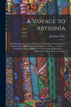 A Voyage to Abyssinia: By Father Jerome Lobo, a Portuguese Missionary. Containing the History, Natural, Civil, and Ecclesiastical, of That .. - Lobo, Jerónimo