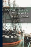 Colonel Ephraim Williams An Appreciation