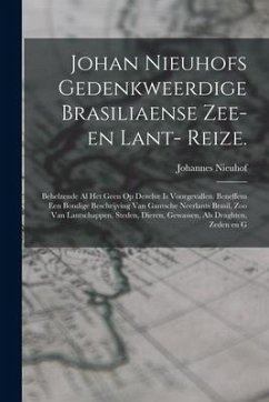 Johan Nieuhofs Gedenkweerdige Brasiliaense zee- en lant- reize.: Behelzende al het geen op dezelve is voorgevallen. Beneffens een bondige beschrijving - Nieuhof, Johannes