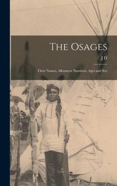 The Osages; Their Names, Allotment Numbers, Ages and Sex - Thomas, J. D.