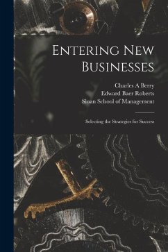 Entering new Businesses: Selecting the Strategies for Success - Berry, Charles A.; Roberts, Edward Baer