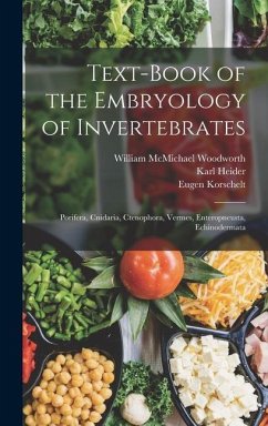 Text-Book of the Embryology of Invertebrates - Korschelt, Eugene; Heider, Karl; Mark, Edward Laurens