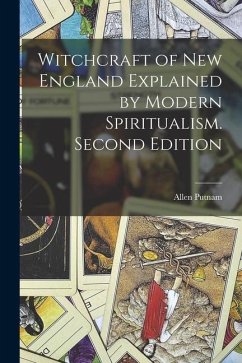 Witchcraft of New England Explained by Modern Spiritualism. Second Edition; Second Edition - Putnam, Allen