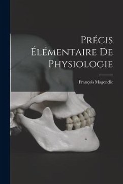 Précis Élémentaire De Physiologie - Magendie, François