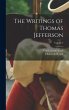 The Writings of Thomas Jefferson;... - Bild 1