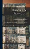 Histoire Du Beaujolais: Et Des Sires De Beaujeu; Suivie De L'armorial De La Province; Volume 1