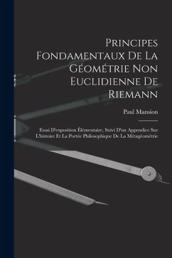 Cover Principes fondamentaux de la géométrie non euclidienne de Riemann: Essai d'exposition élémentaire, suivi d'un appendice sur l'histoire et la portée ph