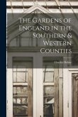 The Gardens of England in the Southern & Western Counties
