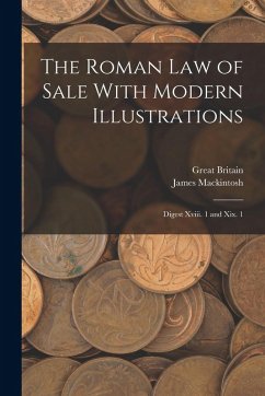 Cover The Roman Law of Sale With Modern Illustrations: Digest Xviii. 1 and Xix. 1