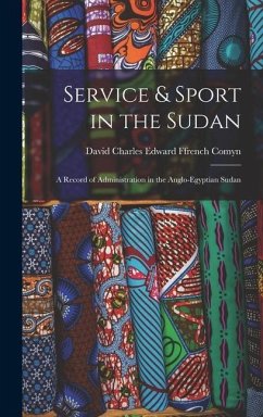 Service & Sport in the Sudan - Comyn, David Charles Edward Ffrench