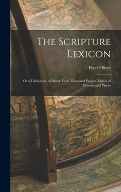 Cover The Scripture Lexicon; or a Dictionary of Above Four Thousand Proper Names of Persons and Places