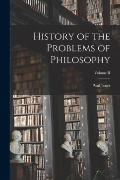 History of the Problems of Philosophy; Volume II - Paul, Janet