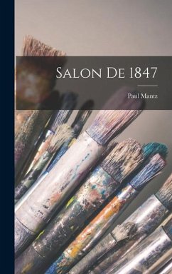 Salon De 1847 - Mantz, Paul