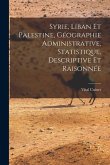 Syrie, Liban Et Palestine, Géographie Administrative, Statistique, Descriptive Et Raisonnée