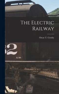 The Electric Railway - Crosby, Oscar T.