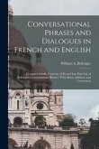 Conversational Phrases and Dialogues in French and English: Compiled Chiefly From the 18Th and Last Paris Ed. of Bellenger's Conversational Phrases: W