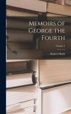 Memoirs of George the Fourth; Volume 1