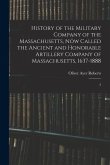 History of the Military Company of the Massachusetts, now Called the Ancient and Honorable Artillery Company of Massachusetts, 1637-1888: 3