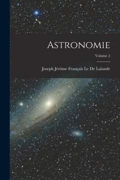 Astronomie; Volume 2 - Le De Lalande, Joseph Jérôme Français