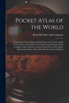 Pocket Atlas of the World: Containing Colored Maps of Each State and Territory in the United States; Also Maps of the Chief Grand Divisions, With