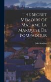 The Secret Memoirs of Madame la Marquise de Pompadour