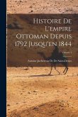 Histoire De L'empire Ottoman Depuis 1792 Jusqu'en 1844; Volume 1