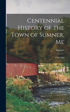 Cover Centennial History of the Town of Sumner, Me: 1798-1898