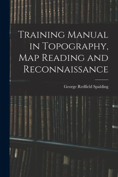 Training Manual in Topography, map Reading and Reconnaissance - Spalding, George Redfield