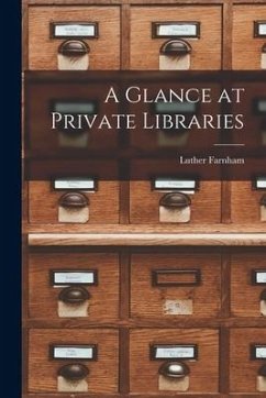 A Glance at Private Libraries - Farnham, Luther