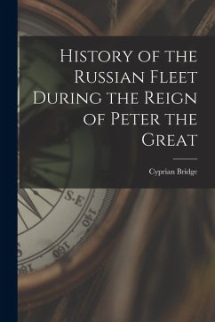 History of the Russian Fleet During the Reign of Peter the Great - Bridge, Cyprian