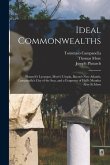 Ideal Commonwealths: Plutarch's Lycurgus, More's Utopia, Bacon's New Atlantis, Campanella's City of the Sun, and a Fragment of Hall's Mundu