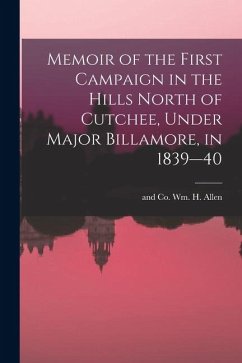 Cover Memoir of the First Campaign in the Hills North of Cutchee, Under Major Billamore, in 1839--40
