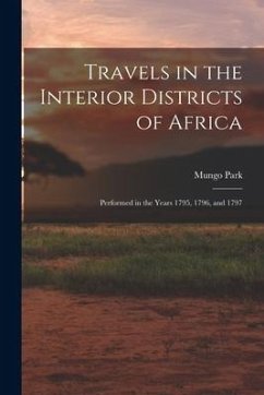 Travels in the Interior Districts of Africa: Performed in the Years 1795, 1796, and 1797 - Park, Mungo